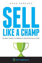 Sell Like A Champ: Mindsets, Toolsets, And Skillsets For Peak Performance In Sales - Paperback