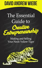 The Essential Guide to Creative Entrepreneurship: Making and Selling Your Neon Yellow Tiger - Paperback