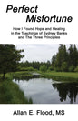 Perfect Misfortune: How I Found Hope and Healing in the Teachings of Sydney Banks and The Three Principles - Paperback