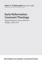 Early Reformation Covenant Theology: English Reception of Swiss Reformed Thought, 1520-1555 - Paperback