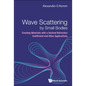 Wave Scattering by Small Bodies: Creating Materials with a Desired Refraction Coefficient and Other Applications - Hardcover