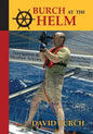 Burch at the Helm: Navigation and Weather Articles from the Pages of Blue Water Sailing Magazine - Paperback
