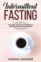 Intermittent Fasting: The Secret Weapon to Burning Fat and Building Muscle with Ease - Paperback