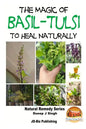 The Magic of Basil - Tulsi To Heal Naturally - Paperback