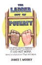 The Ladder Out of Poverty: The Great Society Promised to End Poverty in America. It Did Not Work. Here is a Solution That Will Work. - Paperback