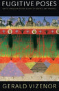 Fugitive Poses: Native American Indian Scenes of Absence and Presence - Paperback