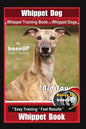 Whippet Dog, Whippet Training Book for Whippet Dogs By BoneUP DOG Training Are You Ready to Bone Up?: Easy Training * Fast Results, Whippet Book - Paperback