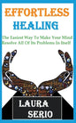 Effortless Healing: The Easiest Way To Make Your Mind Resolve All Of Its Problems In Itself - Paperback