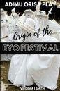 Adimu Orisa Play - Origin of the Eyo Festival - Paperback