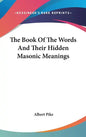 The Book Of The Words And Their Hidden Masonic Meanings - Hardcover