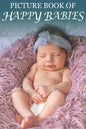 Picture Book of Happy Babies: For Seniors with Dementia (No Text) [Best Gifts for People with Dementia] - Paperback