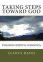 Taking Steps Toward God: Exploring Spiritual Formation - Paperback