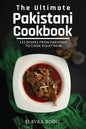The Ultimate Pakistani Cookbook: 111 Dishes From Pakistan To Cook Right Now - Paperback