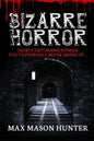 Bizarre Horror: Deeply Disturbing Stories You?ve Probably Never Heard Of? - Paperback