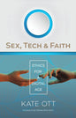 Sex, Tech, and Faith: Ethics for a Digital Age - Paperback