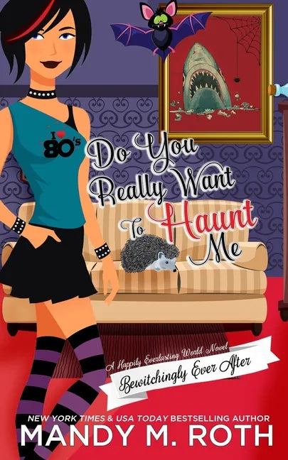 Do You Really Want to Haunt Me: A Happily Everlasting World Novel - Paperback