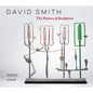 David Smith: The Nature of Sculpture - Hardcover