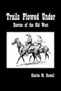 Trails Plowed Under: Stories of the Old West - Paperback