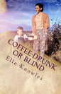 COFFEE-DRUNK or BLIND: An Alaskan Homesteading Adventure - Paperback