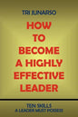 How to Become a Highly Effective Leader: Ten Skills a Leader Must Possess - Paperback