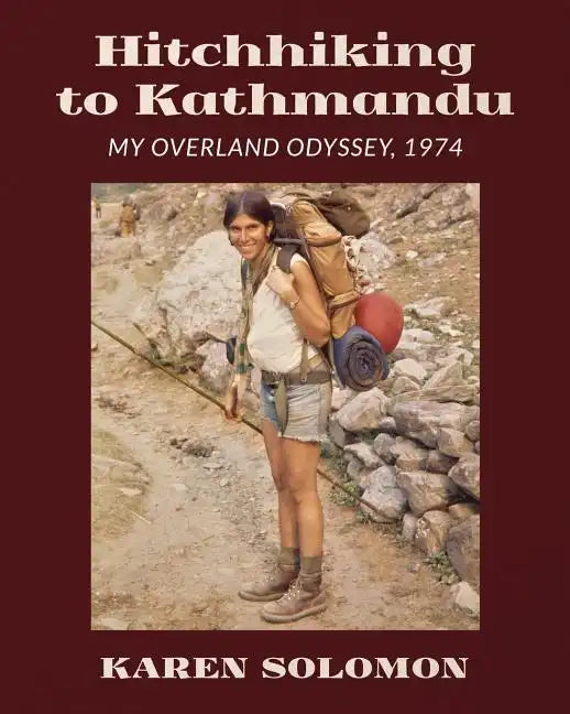 Hitchhiking to Kathmandu: My Overland Odyssey, 1974 - Paperback