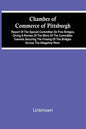 Chamber Of Commerce Of Pittsburgh; Report Of The Special Committee On Free Bridges, Giving A Review Of The Work Of The Committee Towards Securing The - Paperback