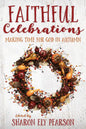 Faithful Celebrations: Making Time for God in Autumn - Paperback