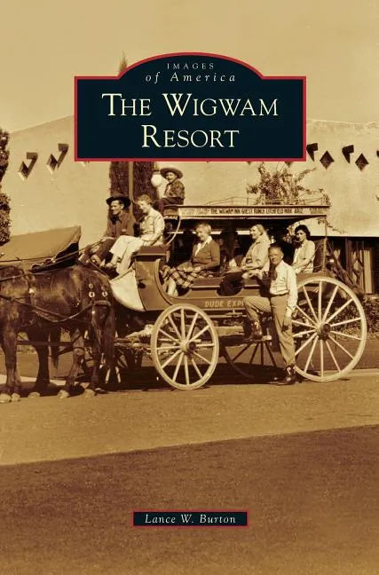 Wigwam Resort - Hardcover