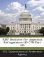 Rmp Guidance for Ammonia Refrigeration (40 Cfr Part 68) - Paperback