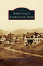 Asheville's Albemarle Park - Hardcover