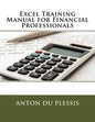 Excel Training Manual for Financial Professionals - Paperback