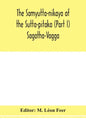 The Samyutta-nikaya of the Sutta-pitaka (Part I) Sagatha-Vagga - Paperback