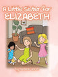 A Little Sister for Elizabeth - Hardcover