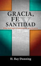 Gracia, Fe y Santidad: Una teología sistemática wesleyana - Hardcover