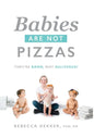 Babies Are Not Pizzas: They're Born, Not Delivered - Hardcover