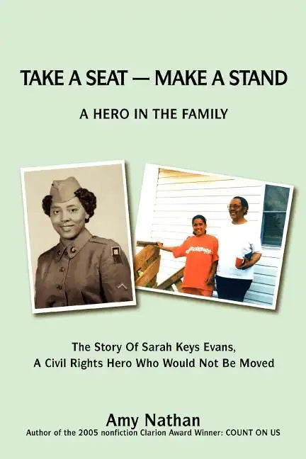 Take a Seat -- Make a Stand: A Hero in the Family: The Story of Sarah Key Evans, a Civil Rights Hero Who Would Not Be Moved - Paperback