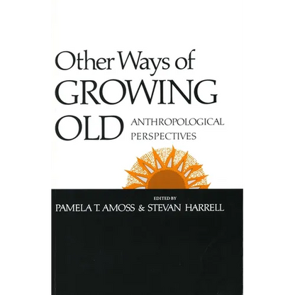Other Ways of Growing Old: Anthropological Perspectives - Paperback