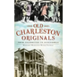 Old Charleston Originals: From Celebrities to Scoundrels - Hardcover