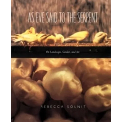 As Eve Said to the Serpent: On Landscape, Gender, and Art - Paperback