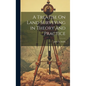 A Treatise On Land Surveying in Theory and Practice - Hardcover