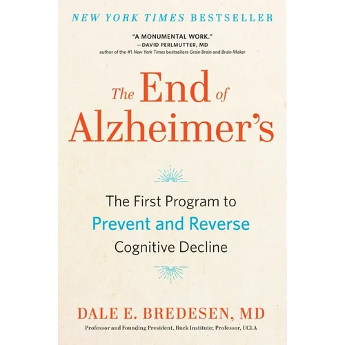 The End of Alzheimer's: The First Program to Prevent and Reverse Cognitive Decline - Hardcover