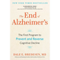 The End of Alzheimer's: The First Program to Prevent and Reverse Cognitive Decline - Hardcover