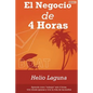 El Negocio de 4 Horas: Por Fin Descifrado el Código Para Mantener Un Negocio Exitoso En Internet Con Sólo 4 Horas Por Semana Utilizando Email Marketin - Paperback