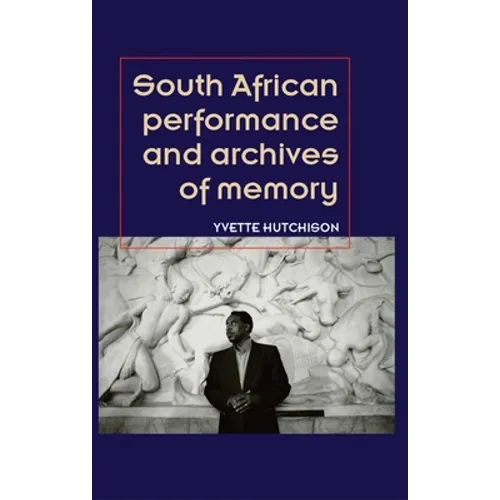 South African Performance and Archives of Memory - Paperback