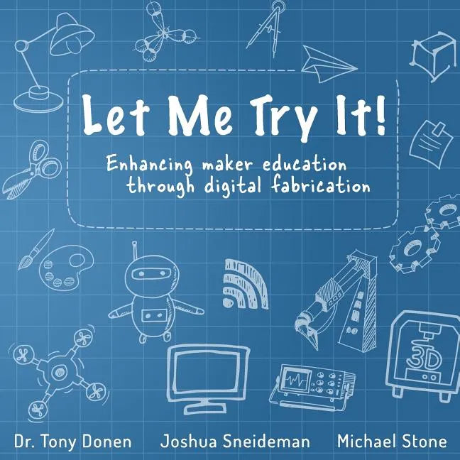 Let Me Try It!: Enhancing maker education through digital fabrication - Paperback