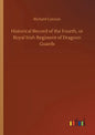 Historical Record of the Fourth, or Royal Irish Regiment of Dragoon Guards - Paperback