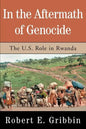 In the Aftermath of Genocide: The U.S. Role in Rwanda - Paperback