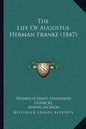 The Life Of Augustus Herman Franke (1847) - Paperback