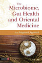 The Microbiome, Gut Health and Oriental Medicine: An Integrated Approach - Paperback