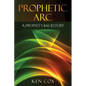 Prophetic Arc: A Prophet's Backstory - Paperback